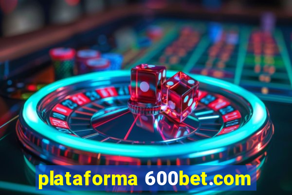 plataforma 600bet.com